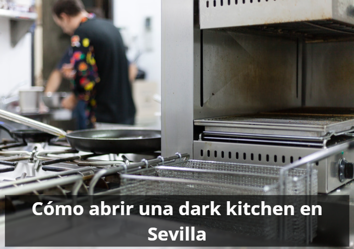 Como abrir una dark kitchen en Sevilla